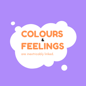 Colors and feelings are inextricably linked.